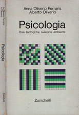 Psicologia. Basi biologiche, sviluppo, ambiente. Anna Oliverio Ferraris, Alberto