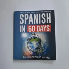 Spanish in 60 Days: The Language Learning Workbook to Help You Speak Free Ship