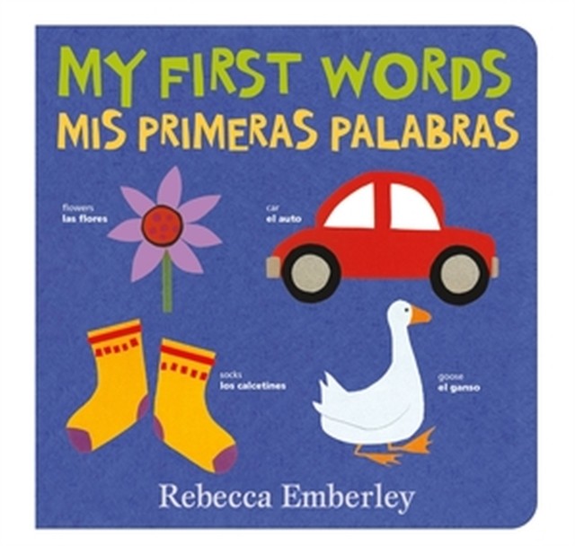 My First Words / Mis Primeras Palabras by Rebecca Emberley (Board book)