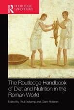The Routledge Handbook of Diet and Nutrition in the Roman World by Paul Erdkamp 