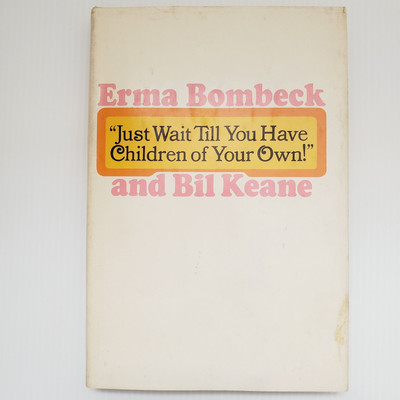 Just Wait Till You Have Children of Your Own Book Erma Bombeck & Bil Keane Vtg