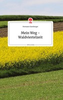 Hermann Exenberger | Mein Weg - Waldviertelzeit. Life Is A Story - story.one