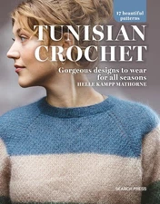 Tunisian Crochet: Gorgeous designs to wear for all seasons,17 beautiful patt...