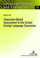 Kathryn M. Hill | Classroom-Based Assessment In The School Foreign Language...