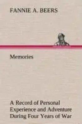 Fannie A. Beers | Memories A Record of Personal Experience and Adventure...