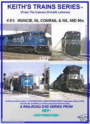 Keith's Trains Series Railroad DVD #51 MUNCIE, IN, CONRAIL MID 90s