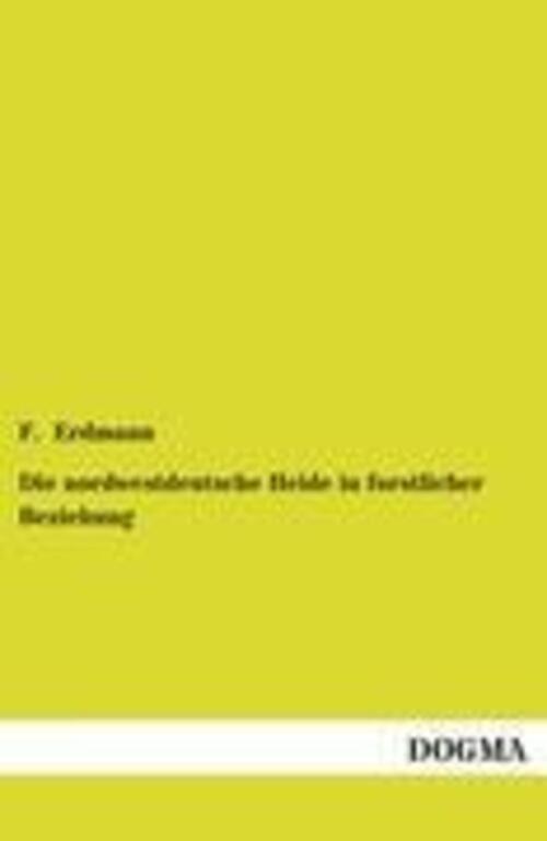 Thumbnail - F. Erdmann | Die Nordwestdeutsche Heide In Forstlicher Beziehung |