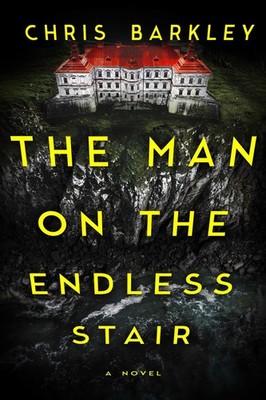 The Man on the Endless Stair: A Novel, Barkley, Chris, New Book