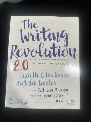 Writing Revolution 2. 0 ~ A Guide to Advancing Thinking Through Writing ~Maloney