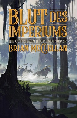 Die Götter von Blut und Pulver: Blut des Imperiums Brian McClellan Taschenbuch