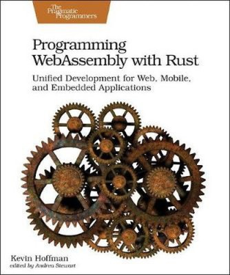 Programming Webassembly with Rust: Unified Development for Web, Mobile, and