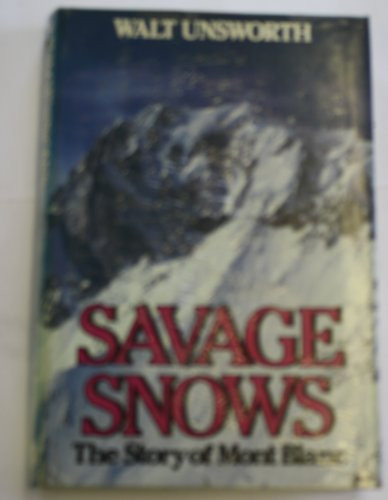 Savage Snows: Story of Mont Blanc by Unsworth, Walt Hardback Book The Cheap Fast - Foto 1 di 2