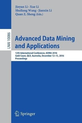 Advanced Data Mining and Applications by Jinyan Li, Xue Li, S... - 9783319495859