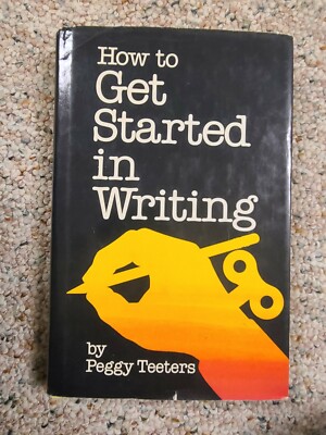 How to get Started in Writing  Book, by Peggy Teeter 