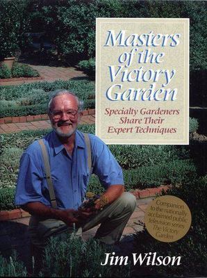 Masters of the Victory Garden: Specialty Gardeners Share Their Expert Technique