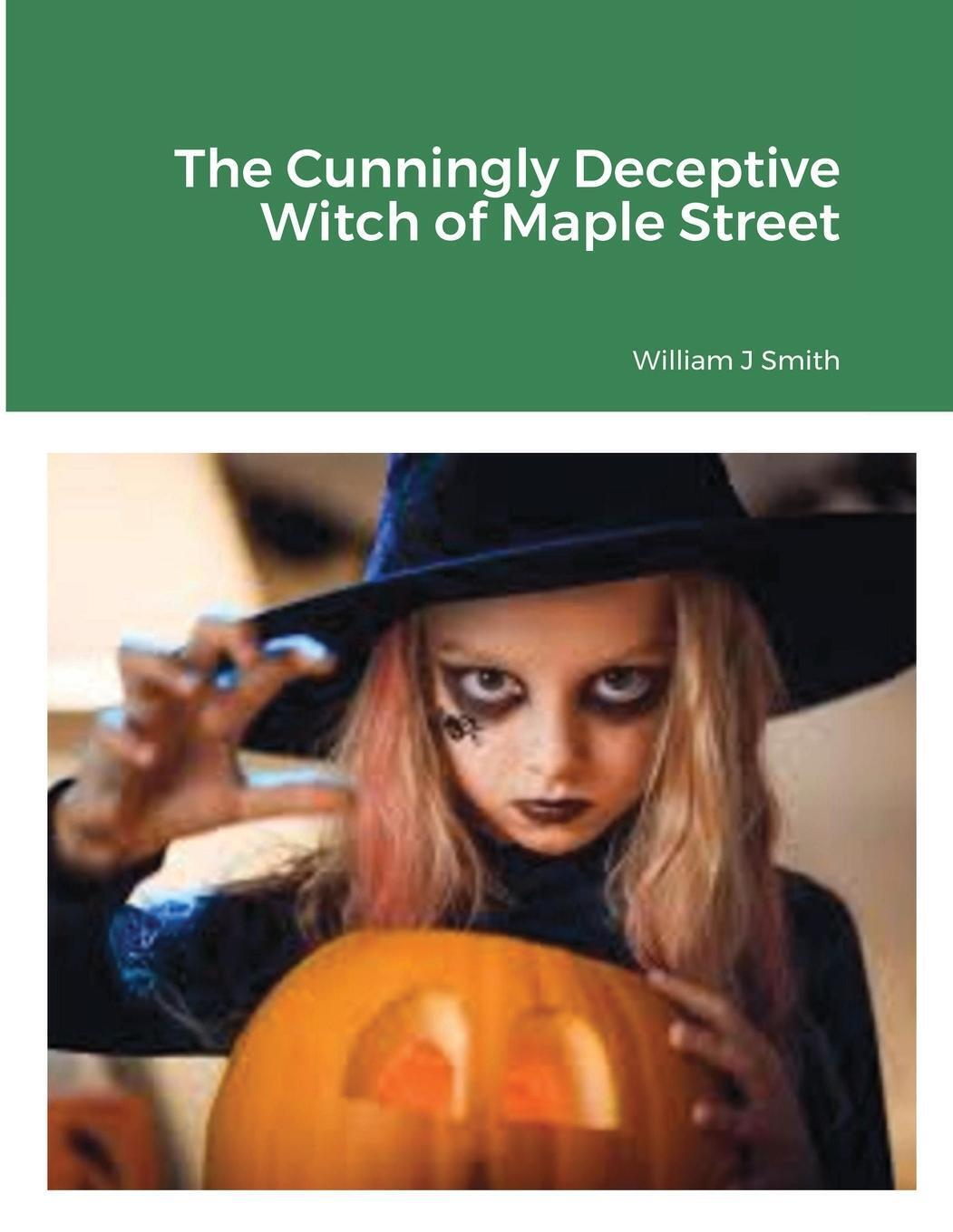 Thumbnail - The Cunningly Deceptive Witch Of Maple Street William Smith