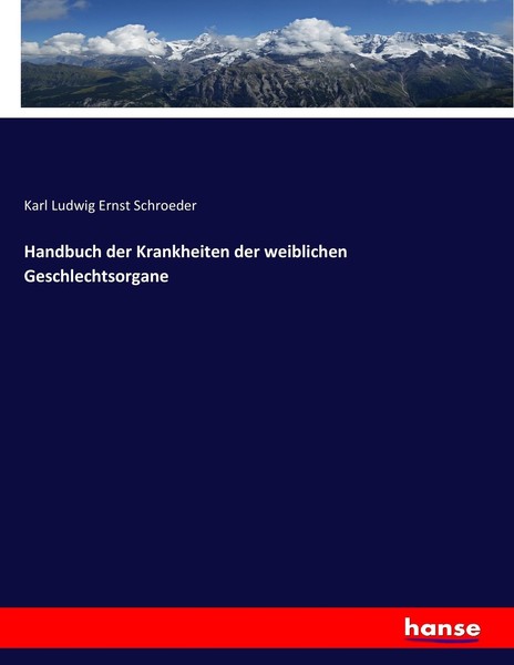 Handbuch Der Krankheiten Der Weiblichen Geschlechtsorgane Karl Ludwig Ernst Schr-image