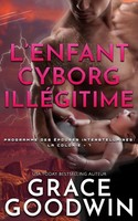 Grace Goodwin | L'enfant Cyborg Ille¿Gitime | Taschenbuch | FranzöSisch (2020)