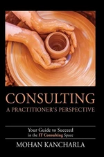 Consulting: A Practitioner's Perspective By Kancharla, Mohan Moh