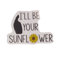 I'll Be Your Sunflower Black White Yellow Sayings Motto Sticker