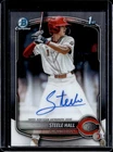 2025 Bowman Draft Steele Hall Chrome Auto Autograph 1st Prospect #CPA-SHA Reds