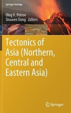 Tectonics of Asia (Northern, Central and Eastern Asia) by Oleg V. Petrov (Englis