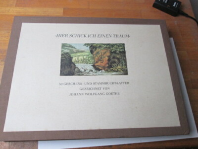 Hier schick' ich einen Traum. 50 Geschenk- und Stammbuchblätter, J.W.Goethe.