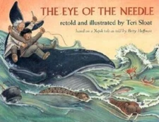 The Eye of the Needle: Based on a Yupik Tale - Paperback By Sloat, Teri - GOOD