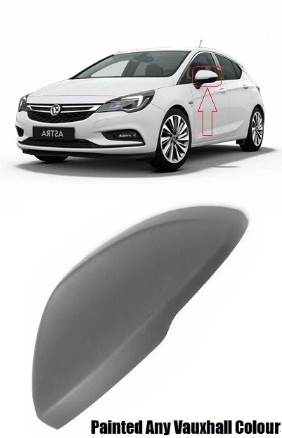 Vauxhall Astra K 2017 2021 LH N S Wing Mirror Cover Painted Any