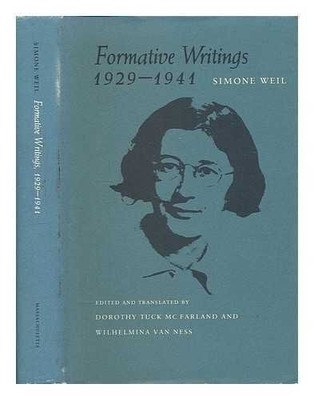FORMATIVE WRITINGS, 1929-1941 By Simone Weil & Dorothy Tuck Mcfarland EXCELLENT