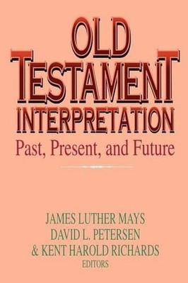 Old Testament Interpretation: Past, Present And Future by James Luther Mays (Eng