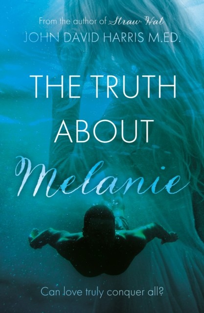 The Truth About Melanie by John David Harris M.Ed. (Paperback Book)