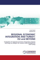 Levent Ayd¿N (U. A.) | Regional Economic Integration AND Turkey: EU And Beyond