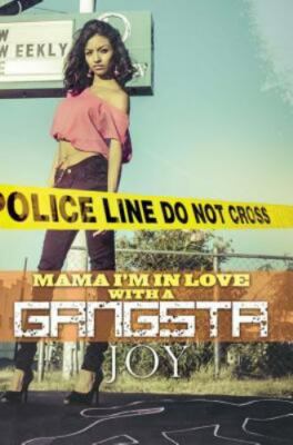 Mama, I'm In Love--With a Gangsta by Joy