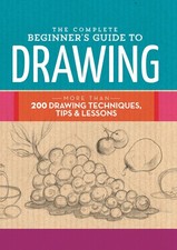 The Complete Beginner's Guide to Drawing: More than 200 drawing techniques, tips