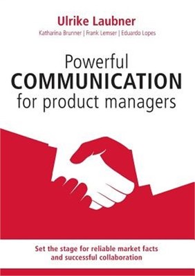 Powerful communication for product manager: Set the stage for reliable market fa