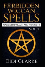 Forbidden Wiccan Spells Magick for Wealth and Prosperity