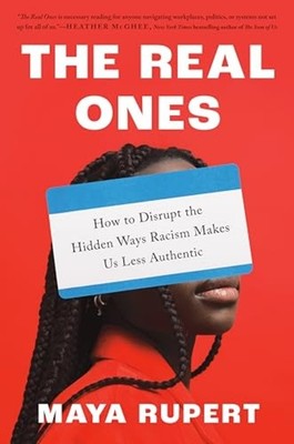 Real Ones : How to Disrupt the Hidden Ways Racism Makes - Hardcover NEW Maya Rup