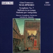 Gian Francesco Malipiero: Symphony 7; Sinfonia per Antigenida; Sinfonia un Tempo
