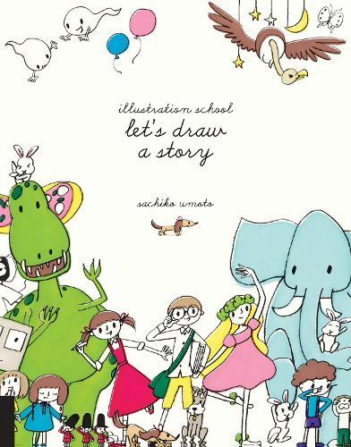 Sachiko Umoto Illustration School: Let's Draw A Story (taschenbuch)