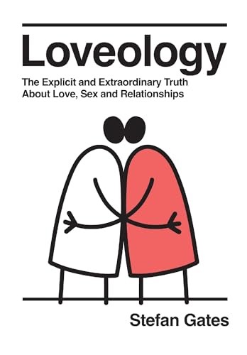 Loveology: The Extraordinary Truth About Love, Sex &... - Gates, Stefan