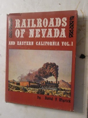 Railroads of Nevada and Eastern California Vol 1 The Northern Roads