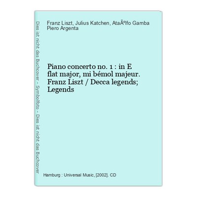 Piano concerto no. 1 : in E flat major, mi bémol majeur. Franz Liszt / Decca leg