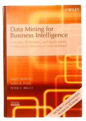 Data Mining for Business Intelligence: Concepts, Techniques, and Application...