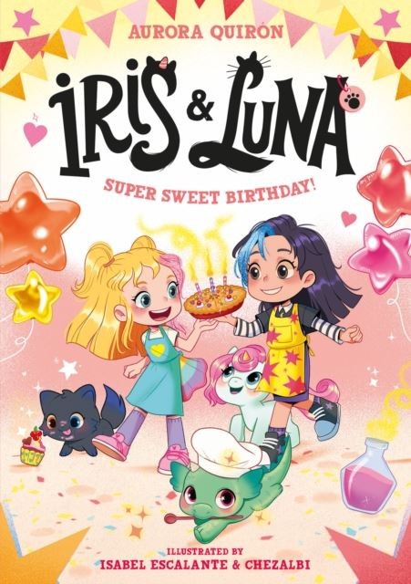 Iris and Luna: A Super Sweet Birthday!    (Iris and Luna) by Aurora Quiron