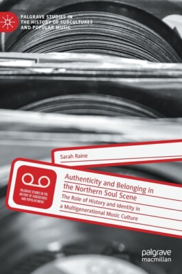 Authenticity and Belonging in the Northern Soul Scene: The Role of History ...