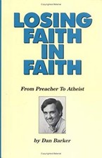 Losing Faith in Faith : From Preacher to Atheist Paperback Daniel