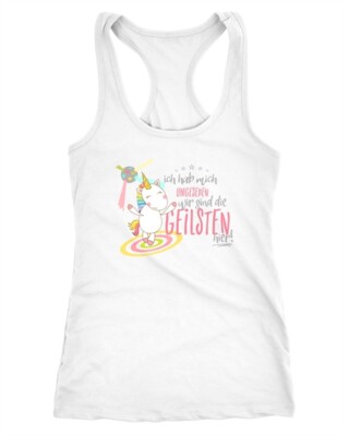 Damen Tanktop Einhorn Ich hab mich umgesehen wir sind die geilsten hier Party