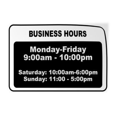 Horizontal Vinyl Sticker Sign Mon-Fri 9:00-10:00 Sat 10:00-6:00 Sun 11:00-5:00Pm