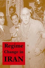 Regime Change in Iran: Overthrow of Premier Mossadeq of Iran, November 1952 - Au